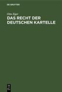 Das Recht der deutschen Kartelle di Otto Eger edito da De Gruyter