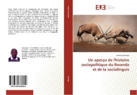 Un aperçu de l'histoire sociopolitique du Rwanda et de la sociolinguis di Anthony Bwenge edito da Editions universitaires europeennes EUE