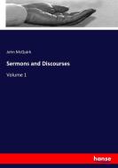 Sermons and Discourses di John McQuirk edito da hansebooks