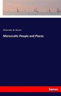 MoroccoIts People and Places di Edmondo de Amicis edito da hansebooks