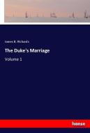 The Duke's Marriage di James B. Richards edito da hansebooks