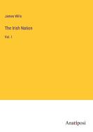 The Irish Nation di James Wills edito da Anatiposi Verlag