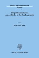 Die politischen Rechte der Ausländer in der Bundesrepublik. di Klaus-Peter Dolde edito da Duncker & Humblot