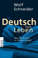 Deutsch fürs Leben di Wolf Schneider edito da Rowohlt Taschenbuch