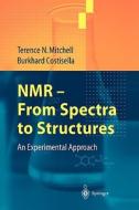 Nmr - From Spectra To Structures di Terence N. Mitchell, Burkhard Costisella edito da Springer-verlag Berlin And Heidelberg Gmbh & Co. Kg