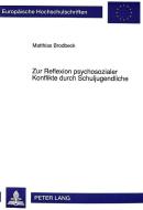 Zur Reflexion psychosozialer Konflikte durch Schuljugendliche di Matthias Brodbeck edito da Lang, Peter GmbH
