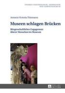 Museen schlagen Brücken di Antonia Victoria Thiemann edito da Lang, Peter GmbH