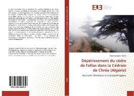 Dépérissement du cèdre de l'atlas dans la Cédraie de Chréa (Algérie) di Abderrahmane Fettah edito da Editions universitaires europeennes EUE