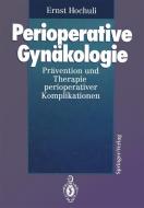Perioperative Gynäkologie di Ernst Hochuli edito da Springer Berlin Heidelberg