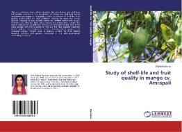 Study of shelf-life and fruit quality in mango cv. Amrapali di Shipra Banerjee edito da LAP Lambert Academic Publishing