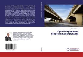 Proektirowanie swarnyh konstrukcij di Sergej Kazakow edito da LAP Lambert Academic Publishing