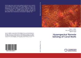 Hyperspectral Remote Sensing of Coral Reefs di Sumisha Velloth, Raghavendra Mupparthy, Shailesh Nayak edito da LAP Lambert Academic Publishing