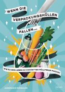 Wenn die Verpackungshüllen fallen ... di Annemarie Miesbauer edito da Edition Loewenzahn