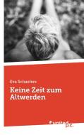 Keine Zeit zum Altwerden di Eva Schaefers edito da united p.c. Verlag