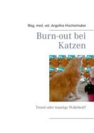Burn-out Bei Katzen di Mag Med Vet Angelika Hischenhuber edito da Books On Demand