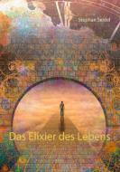 Das Elixier des Lebens di Stephan Seidel edito da Books on Demand