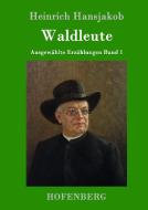 Waldleute di Heinrich Hansjakob edito da Hofenberg