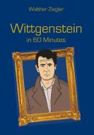 Wittgenstein in 60 Minutes di Walther Ziegler edito da Books on Demand