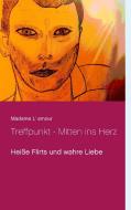 Treffpunkt - Mitten ins Herz di Madame L' amour edito da Books on Demand