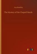 The Mystery of the Clasped Hands di Guy Boothby edito da Outlook Verlag