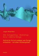 Der Songwriting - Workshop  1 + 6 Songs di Jürgen Alfred Klein edito da Books on Demand