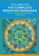 Volume 6: THE COMPLETE SERAPHIN MESSAGES di Rosie Jackson edito da Books on Demand