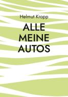 Alle meine Autos di Helmut Kropp edito da Books on Demand