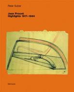 Jean Prouve - Highlights 1917-1944 di Peter Sulzer edito da Birkhauser