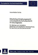 Elterliches Erziehungsrecht und staatliche Schulaufsicht im Grundgesetz di Hans-Walter Schlie edito da Lang, Peter GmbH