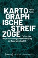 Kartographische Streifzüge di Fabian Pettig edito da Transcript Verlag