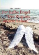 Der halbe Engel Band 1 Der Weg ins andere Leben! di Tessa Lorenzen edito da Books on Demand