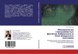 Mineralogiq glinozemistyh fenitow Hibinskogo i Sent-Ilerskogo massiwow di Ol'ga Yakowlewa edito da LAP LAMBERT Academic Publishing