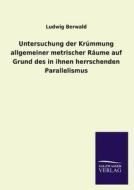 Untersuchung der Krümmung allgemeiner metrischer Räume auf Grund des in ihnen herrschenden Parallelismus di Ludwig Berwald edito da TP Verone Publishing