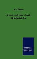 Kreuz und quer durch Nordostafrika di A. E. Brehm edito da TP Verone Publishing