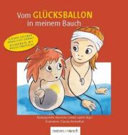 Vom Glücksballon in meinem Bauch di Sandra Fausch, Marion Mebes, Andrea Wechlin edito da Mebes + Noack