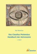 Des Claudius Ptolemäus Handbuch der Astronomie di Karl Manitius edito da Literaricon Verlag