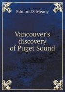 Vancouver's Discovery Of Puget Sound di Edmond S Meany edito da Book On Demand Ltd.