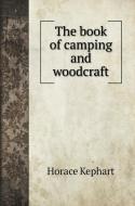The book of camping and woodcraft di Horace Kephart edito da Book on Demand Ltd.