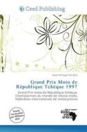 Grand Prix Moto De R Publique Tch Que 1997 edito da Ceed Publishing