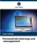 Personalrekrutierung Und -management di Voitiuk Iryna Voitiuk edito da KS OmniScriptum Publishing