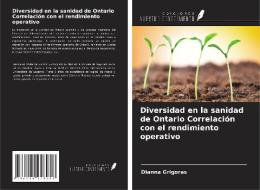 Diversidad en la sanidad de Ontario Correlación con el rendimiento operativo di Dianna Grigoras edito da Ediciones Nuestro Conocimiento