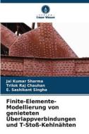 Finite-Elemente-Modellierung von genieteten Überlappverbindungen und T-Stoß-Kehlnähten di Jai Kumar Sharma edito da Verlag Unser Wissen
