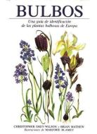 Bulbos : guía de identificación de las plantas bulbosas de Europa di Cristopher Grey-Wilson, Brian Mathew edito da Ediciones Omega, S.A.
