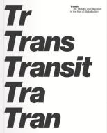 Transit Art, Mobility and Migration in the Age of Globalisation di Sabine Dahl Nielsen edito da Aalborg University Press