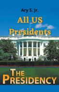 All US Presidents di Ary Jr. S. edito da Ary S. Jr