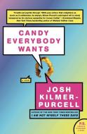 Candy Everybody Wants di Josh Kilmer-Purcell edito da Harper Perennial