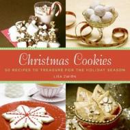Christmas Cookies: 50 Recipes to Treasure for the Holiday Season di Lisa B. Zwirn edito da William Morrow & Company