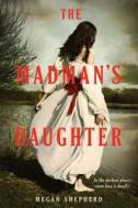 The Madman's Daughter di Megan Shepherd edito da Balzer & Bray/Harperteen