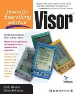 How to Do Everything with Your Visor di Dave Johnson, Rick Broida edito da OSBORNE