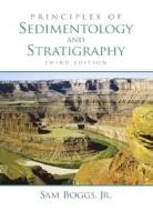 Principles Of Sedimentology And Stratigraphy di Sam Boggs edito da Pearson Education
